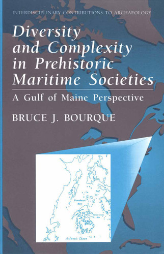 Diversity and Complexity in Prehistoric Maritime Societies: A Gulf Of Maine Perspective (Interdisciplinary Contributions to Archaeology) book cover by Bruce J. Bourque