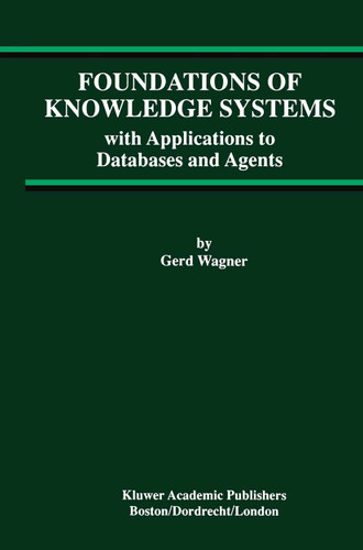 Foundations of Knowledge Systems: with Applications to Databases and Agents (Advances in Database Systems #13) book cover by Gerd Wagner