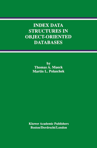 Index Data Structures in Object-Oriented Databases (Advances in Database Systems #7) book cover by Thomas A. Mueck, Martin L. Polaschek