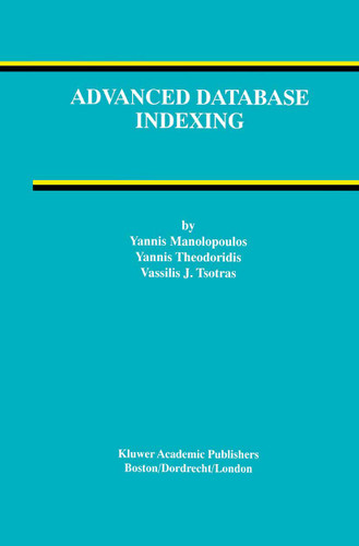 Advanced Database Indexing (Advances in Database Systems #17) book cover by Yannis Manolopoulos, Yannis Theodoridis, Vassilis Tsotras