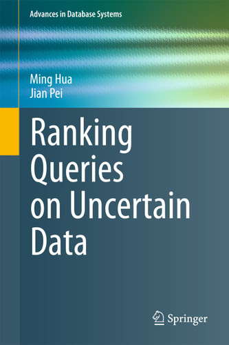 Ranking Queries on Uncertain Data (Advances in Database Systems) book cover by Ming Hua, Jian Pei