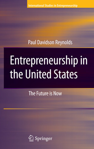 Entrepreneurship in the United States: The Future Is Now (International Studies in Entrepreneurship #15) book cover by Paul D. Reynolds