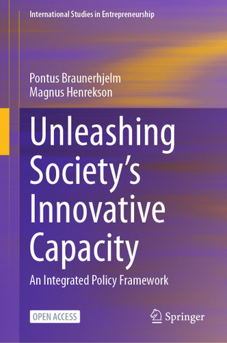 Unleashing Society’s Innovative Capacity: An Integrated Policy Framework (International Studies in Entrepreneurship #55) book cover by Pontus Braunerhjelm, Magnus Henrekson