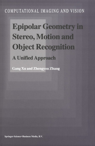 Epipolar Geometry in Stereo, Motion and Object Recognition: A Unified Approach (Computational Imaging and Vision #6) book cover by Gang Xu, Zhengyou Zhang