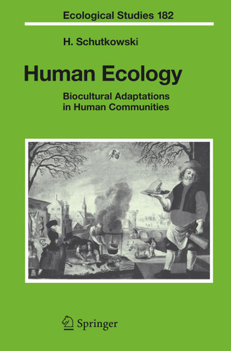 Human Ecology: Biocultural Adaptations in Human Communities (Ecological Studies #182) book cover by Holger Schutkowski