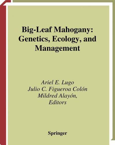 Big-Leaf Mahogany: Genetics, Ecology, and Management (Ecological Studies #159) book cover by 