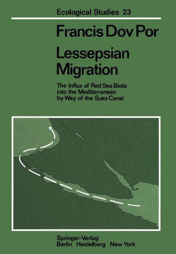Lessepsian Migration: The Influx of Red Sea Biota into the Mediterranean by Way of the Suez Canal (Ecological Studies #23) book cover by F.D. Por