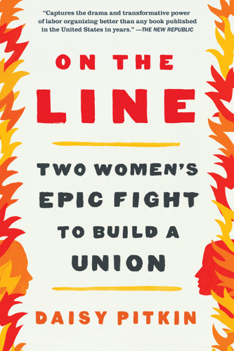 On the Line: Two Women's Epic Fight to Build a Union book cover by Daisy Pitkin