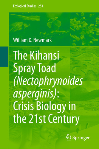 The Kihansi Spray Toad (Nectophrynoides asperginis): Crisis Biology in the 21st Century (Ecological Studies #254) book cover by William D. Newmark