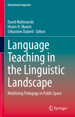 Language Teaching in the Linguistic Landscape: Mobilizing Pedagogy in Public Space (Educational Linguistics #49) book cover by 