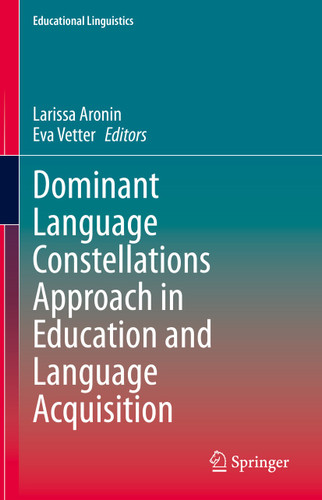 Dominant Language Constellations Approach in Education and Language Acquisition (Educational Linguistics #51) book cover by 