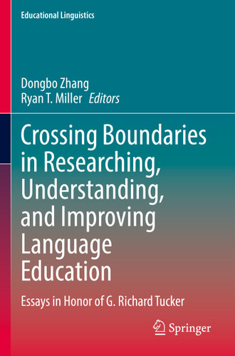 Crossing Boundaries in Researching, Understanding, and Improving Language Education: Essays in Honor of G. Richard Tucker (Educational Linguistics #58) book cover by 
