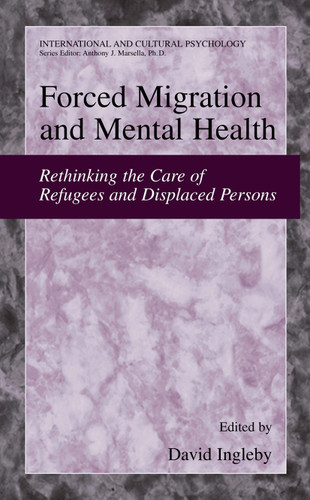 Forced Migration and Mental Health: Rethinking the Care of Refugees and Displaced Persons (International and Cultural Psychology) book cover by 