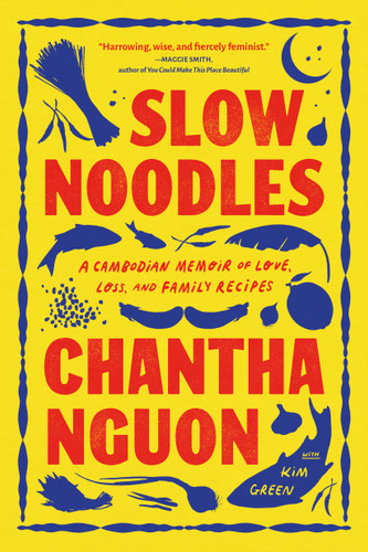 Slow Noodles: A Cambodian Memoir of Love, Loss, and Family Recipes book cover by Chantha Nguon