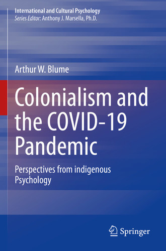 Colonialism and the COVID-19 Pandemic: Perspectives from indigenous Psychology (International and Cultural Psychology) book cover by Arthur W. Blume