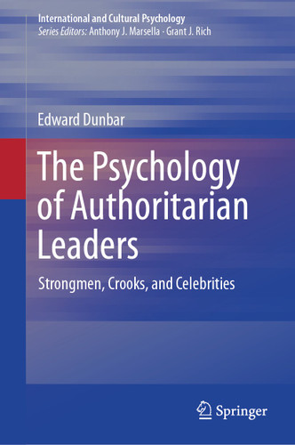 The Psychology of Authoritarian Leaders: Strongmen, Crooks, and Celebrities (International and Cultural Psychology) book cover by Edward Dunbar