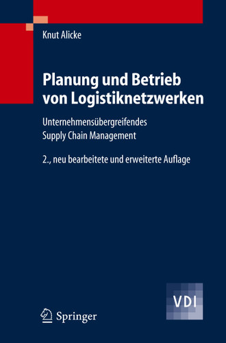 Planung und Betrieb von Logistiknetzwerken: Unternehmensübergreifendes Supply Chain Management (VDI-Buch) book cover by Knut Alicke