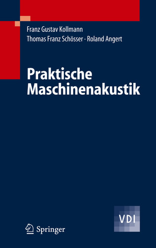 Praktische Maschinenakustik (VDI-Buch) book cover by Franz G. Kollmann, Thomas F. Schösser, Roland Angert