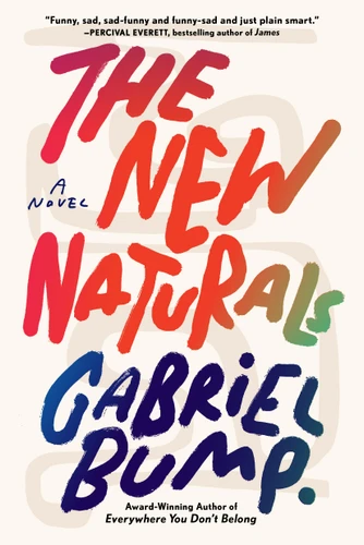 The New Naturals: A Novel book cover by Gabriel Bump