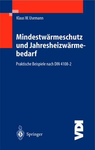 Mindestwärmeschutz und Jahresheizwärmebedarf: Praktische Beispiele nach DIN 4108-2 (VDI-Buch) book cover by Klaus W. Usemann
