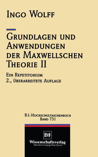 Grundlagen und Anwendungen der Maxwellschen Theorie II: Ein Repetitorium (VDI-Buch) book cover by Ingo Wolff
