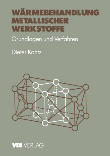 Wärmebehandlung metallischer Werkstoffe: Grundlagen und Verfahren (VDI-Buch) book cover by Dieter Kohtz