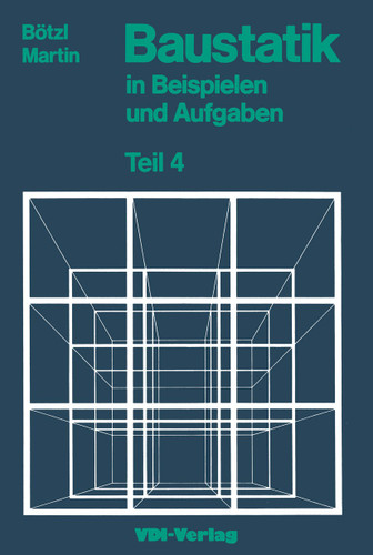 Baustatik in Beispielen und Aufgaben: Teil 4 Einflußlinien (VDI-Buch) book cover by Josef Boetzl, Heinz-Dieter Martin