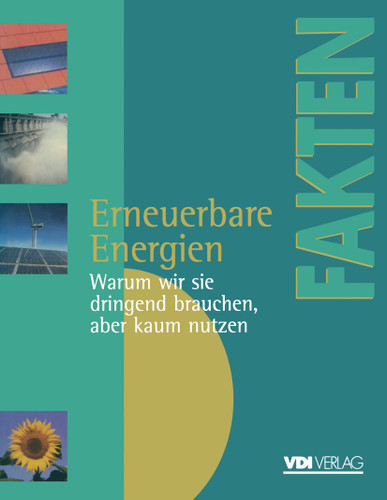 Erneuerbare Energien: Warum wir sie dringend brauchen, aber kaum nutzen Berichte, Analysen, Argumente (VDI-Buch) book cover by 