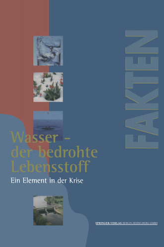 Wasser — der bedrohte Lebensstoff: Ein Element in der Krise Berichte, Analysen, Argumente (VDI-Buch) book cover by 