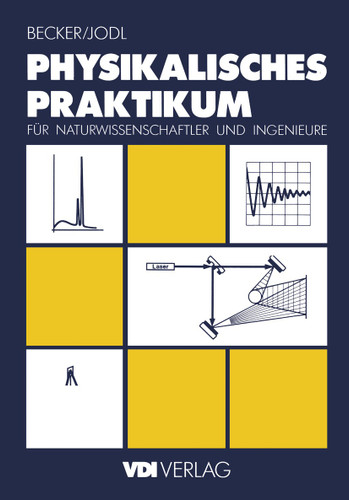 Physikalisches Praktikum für Naturwissenschaftler und Ingenieure (VDI-Buch) book cover by Jürgen Becker, Hansjörg Jodl