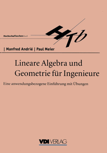 Lineare Algebra und Geometrie für Ingenieure: Eine anwendungsbezogene Einführung mit Übungen (VDI-Buch) book cover by Manfred Andrie, Paul Meier