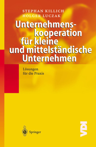 Unternehmenskooperation für kleine und mittelständische Unternehmen: Lösungen für die Praxis (VDI-Buch) book cover by Stephan Killich, Holger Luczak