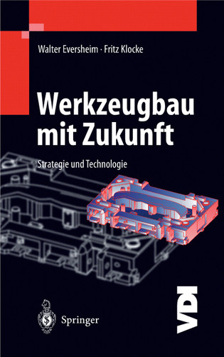 Werkzeugbau mit Zukunft: Strategie und Technologie (VDI-Buch) book cover by Walter Eversheim