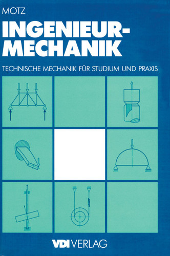 Ingenieur-Mechanik: Technische Mechanik für Studium und Praxis (VDI-Buch) book cover by Heinz Dieter Motz