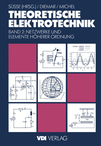 Theoretische Elektrotechnik: Netzwerke und Elemente höherer Ordnung (VDI-Buch) book cover by Roland Süße, Ute Diemar, Georg Michel