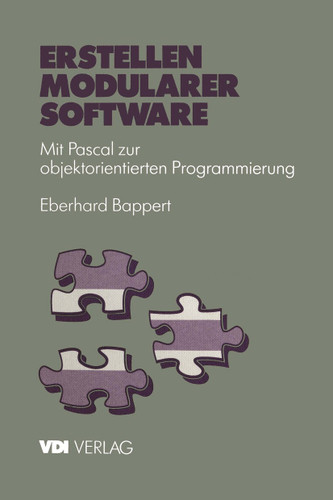 Erstellen modularer Software: Mit Pascal zur objektorientierten Programmierung (VDI-Buch) book cover by Eberhard Bappert