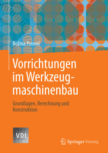 Vorrichtungen im Werkzeugmaschinenbau: Grundlagen, Berechnung und Konstruktion (VDI-Buch) book cover by Bozina Perovic