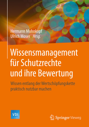 Wissensmanagement für Schutzrechte und ihre Bewertung: Wissen entlang der Wertschöpfungskette praktisch nutzbar machen (VDI-Buch) book cover by 