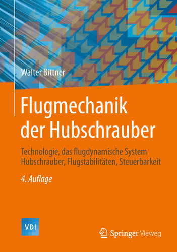 Flugmechanik der Hubschrauber: Technologie, das flugdynamische System Hubschrauber, Flugstabilitäten, Steuerbarkeit (VDI-Buch) book cover by Walter Bittner