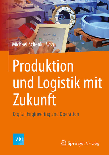 Produktion und Logistik mit Zukunft: Digital Engineering and Operation (VDI-Buch) book cover by 