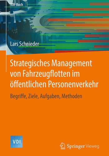 Strategisches Management von Fahrzeugflotten im öffentlichen Personenverkehr: Begriffe, Ziele, Aufgaben, Methoden (VDI-Buch) book cover by Lars Schnieder