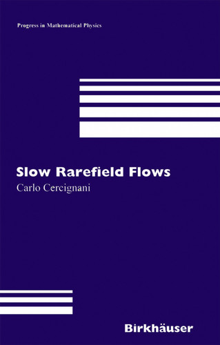 Slow Rarefied Flows: Theory and Application to Micro-Electro-Mechanical Systems (Progress in Mathematical Physics #41) book cover by Carlo Cercignani