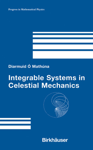 Integrable Systems in Celestial Mechanics (Progress in Mathematical Physics #51) book cover by Diarmuid Ó'Mathúna