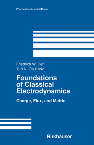 Foundations of Classical Electrodynamics: Charge, Flux, and Metric (Progress in Mathematical Physics #33) book cover by Friedrich W Hehl, Yuri N. Obukhov