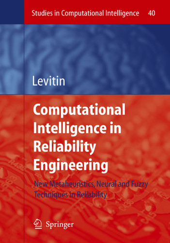 Computational Intelligence in Reliability Engineering: New Metaheuristics, Neural and Fuzzy Techniques in Reliability (Studies in Computational Intelligence #40) book cover by 