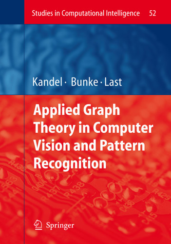 Applied Graph Theory in Computer Vision and Pattern Recognition (Studies in Computational Intelligence #52) book cover by 