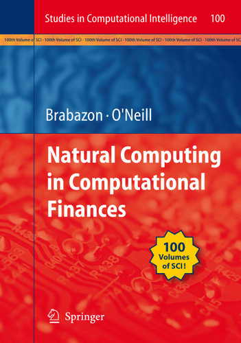 Natural Computing in Computational Finance (Studies in Computational Intelligence #100) book cover by 