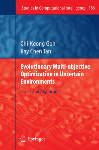 Evolutionary Multi-objective Optimization in Uncertain Environments: Issues and Algorithms (Studies in Computational Intelligence #186) book cover by Chi-Keong Goh, Kay Chen Tan
