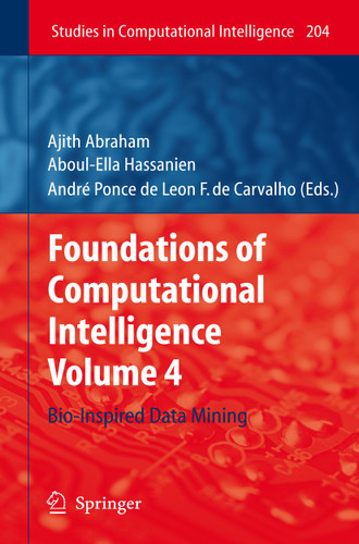Foundations of Computational Intelligence: Volume 4: Bio-Inspired Data Mining (Studies in Computational Intelligence #204) book cover by 