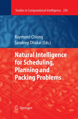 Natural Intelligence for Scheduling, Planning and Packing Problems (Studies in Computational Intelligence #250) book cover by 